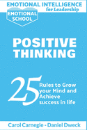 Emotional Intelligence for Leadership - Positive Thinking: 25 Rules to Grow your Mind and Achieve success in life - Success is For You - Stop Negativity and Growth Mindset