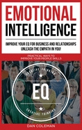 Emotional Intelligence: Improve Your EQ for Business and Relationships. Unleash the Empath in You !: Practical Ways to Improve Your People Skills