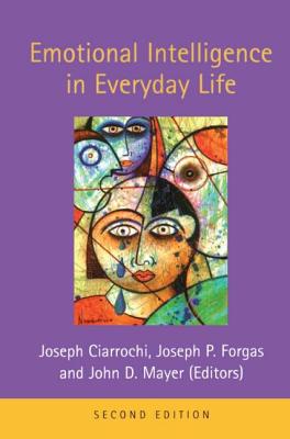 Emotional Intelligence in Everyday Life - Ciarrochi, Joseph (Editor), and Forgas, Joseph P (Editor), and Mayer, John D (Editor)