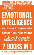 Emotional Intelligence: The Ultimate and Complete Guide to Master Your Emotions and Achieve Success in Business and Finance - 7 Books in 1: The Complete Guide: Money Management, Personal Finance, Mental Toughness, Procrastination Cure, Master Your...