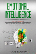 Emotional Intelligence: This Book Includes: Emotional Intelligence EQ & How to Analyze People. The Easy Guide to Discover the Art of Reading People and How to Influence Anyone