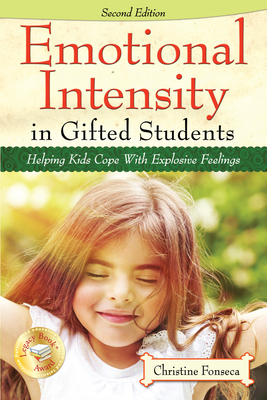 Emotional Intensity in Gifted Students: Helping Kids Cope with Explosive Feelings - Fonseca, Christine