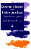 Emotional Milestones from Birth to Adulthood: A Psychodynamic Approach