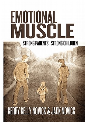 Emotional Muscle - Kerry Kelly Novick & Jack Novick, Phd, and Novick, Kerry Kelly
