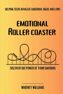 Emotional Roller Coaster: Helping teens navigate emotional highs and lows