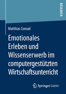 Emotionales Erleben Und Wissenserwerb Im Computergest?tzten Wirtschaftsunterricht