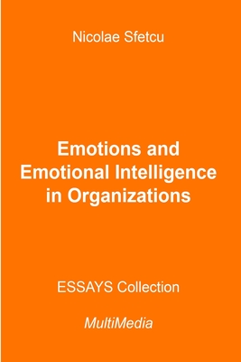 Emotions and Emotional Intelligence in Organizations - Sfetcu, Nicolae