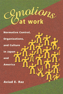 Emotions at Work: Normative Control, Organizations, and Culture in Japan and America