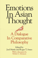 Emotions in Asian Thought: A Dialogue in Comparative Philosophy, with a Discussion by Robert C. Solomon