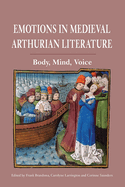 Emotions in Medieval Arthurian Literature: Body, Mind, Voice