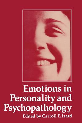 Emotions in Personality and Psychopathology - Izard, Carroll (Editor)