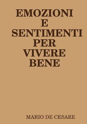 Emozioni E Sentimenti Per Vivere Bene - de Cesare, Mario