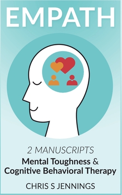 Empath: 2 Manuscripts Mental Toughness and Cognitive Behavioral Therapy - Jennings, Chris S