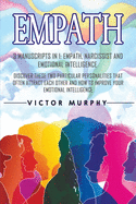 Empath: 3 Manuscripts in 1: Empath, Narcissist and Emotional Intelligence. Discover These Two Particular Personalities That Often Attract Each Other and How to Improve Your Emotional Intelligence.