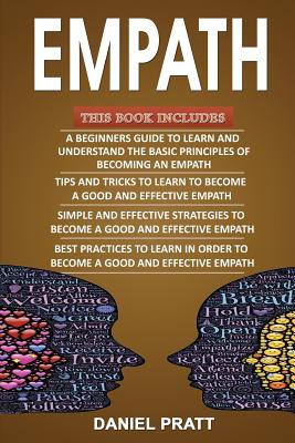 Empath: 4 Books in 1- Bible of 4 Manuscripts in 1- Beginner's Guide+ Tips and Tricks+ Effective Strategies+ Best Practices to Become a Good and Efficient Empath - Pratt, Daniel