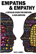 Empaths: A Detailed Guide for Empaths and Non-Empaths on Everything Related to Empath Life & Empathy