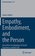 Empathy, Embodiment, and the Person: Husserlian Investigations of Social Experience and the Self