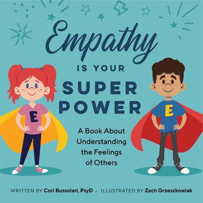 Empathy Is Your Superpower: A Book about Understanding the Feelings of Others - Bussolari, Cori