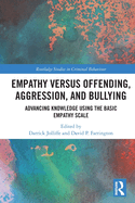 Empathy Versus Offending, Aggression and Bullying: Advancing Knowledge Using the Basic Empathy Scale