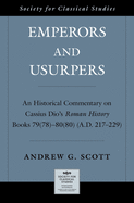 Emperors and Usurpers: An Historical Commentary on Cassius Dio's Roman History Books 79(78)-80(80)-(217-229 A.D.)