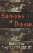 Emperors of Dreams: Drugs in the Nineteenth Century