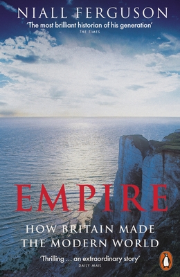 Empire: How Britain Made the Modern World - Ferguson, Niall