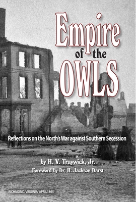 Empire of the Owls: Reflections of the North's War Against Southern Secession - Traywick, H V