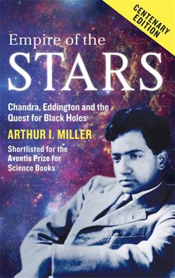 Empire Of The Stars: Friendship, Obsession and Betrayal in the Quest for Black Holes - Miller, Arthur I.