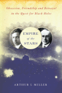 Empire of the Stars: Obsession, Friendship, and Betrayal in the Quest for Black Holes