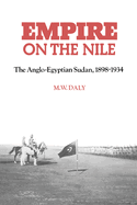 Empire on the Nile: The Anglo-Egyptian Sudan, 1898 1934