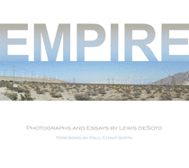 Empire: Photographs and Essays by Lewis Desoto