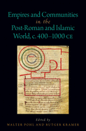 Empires and Communities in the Post-Roman and Islamic World, C. 400-1000 Ce
