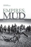 Empires of Mud: Wars and Warlords in Afghanistan