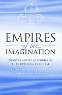 Empires of the Imagination: Transatlantic Histories of the Louisiana Purchase