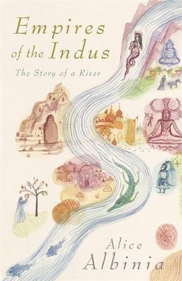 Empires of the Indus - Albinia, Alice