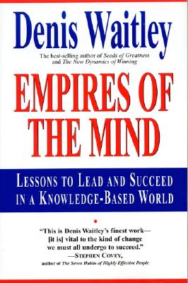 Empires of the Mind: Lessons to Lead and Succeed in a Knowledge-Based . - Waitley, Denis, Dr.