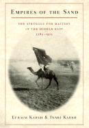 Empires of the Sand: The Struggle for Mastery in the Middle East, 1789-1923