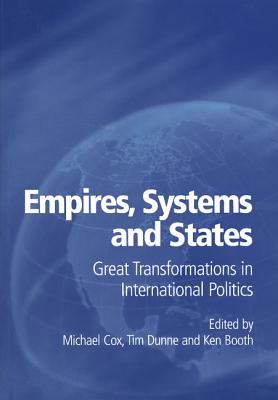 Empires, Systems and States - Cox, Michael (Editor), and Dunne, Tim (Editor), and Booth, Ken (Editor)