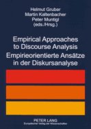 Empirical Approaches to Discourse Analysis- Empirieorientierte Ansaetze in Der Diskursanalyse - Gruber, Helmut (Editor), and Kaltenbacher, Martin (Editor), and Muntigl, Peter (Editor)