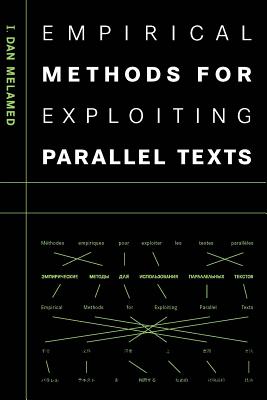 Empirical Methods for Exploiting Parallel Texts - Melamed, I Dan