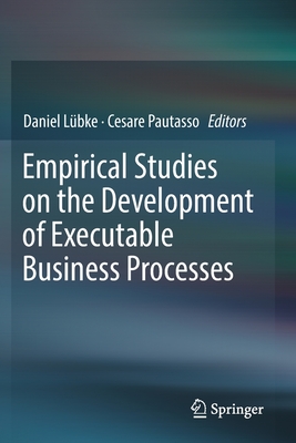 Empirical Studies on the Development of Executable Business Processes - Lbke, Daniel (Editor), and Pautasso, Cesare (Editor)