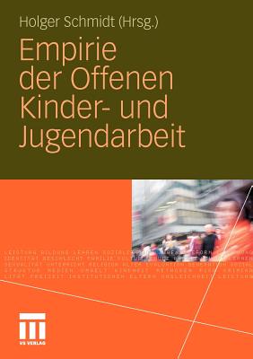 Empirie Der Offenen Kinder- Und Jugendarbeit - Schmidt, Holger (Editor)