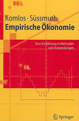 Empirische konomie: Eine Einfhrung in Methoden Und Anwendungen - Komlos, John, Professor, and Sssmuth, Bernd