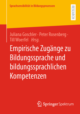 Empirische Zug?nge zu Bildungssprache und bildungssprachlichen Kompetenzen - Goschler, Juliana (Editor), and Rosenberg, Peter (Editor), and Woerfel, Till (Editor)