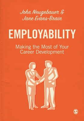 Employability: Making the Most of Your Career Development - Neugebauer, John, and Evans-Brain, Jane