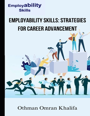 Employability Skills: Strategies for Career Advancement - Khalifa, Othman Omran