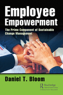Employee Empowerment: The Prime Component of Sustainable Change Management