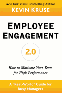Employee Engagement 2.0: How to Motivate Your Team for High Performance (a Real-World Guide for Busy Managers)