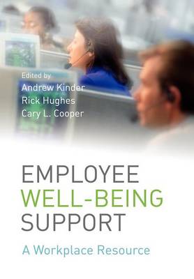 Employee Well-being Support - Kinder, Andrew (Editor), and Hughes, Rick (Editor), and Cooper, Cary (Editor)