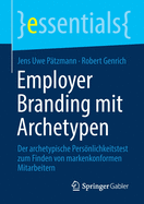 Employer Branding Mit Archetypen: Der Archetypische Persnlichkeitstest Zum Finden Von Markenkonformen Mitarbeitern